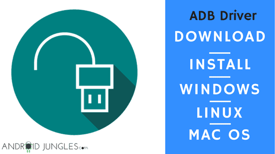 ADB Driver For Windows, Linux, Mac OS