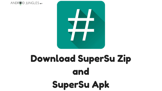 Download SuperSu Zip and SuperSu Apk