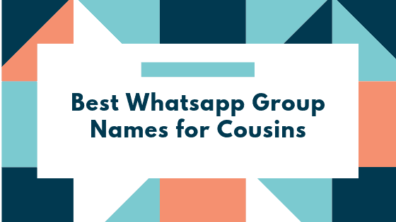 Best Whatsapp Group Names for Cousins