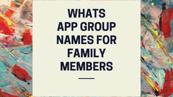 Whatsapp Group Names For Family Members