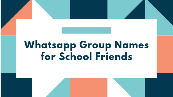 Whatsapp Group Names for School Friends