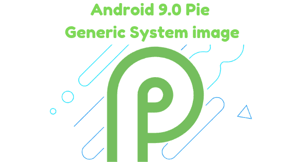 Download Android 9.0 Pie Generic System image