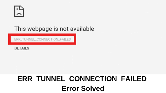 ERR_TUNNEL_CONNECTION_FAILED Error Solved