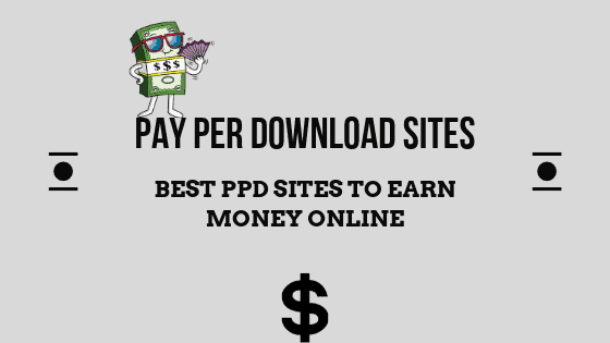 (Pay Per Download Sites) Best PPD Sites to Earn Money Online