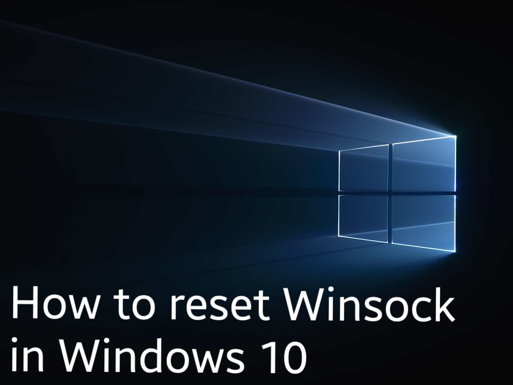 How to reset Winsock in Windows 10