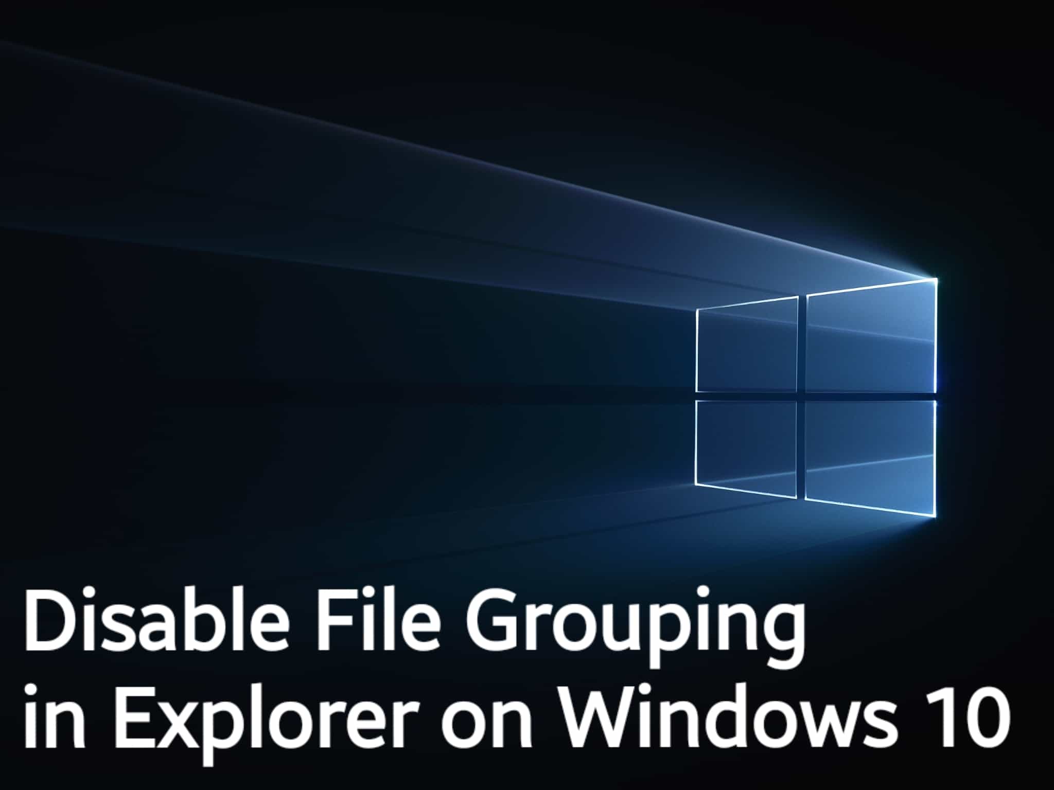 Disable File Grouping in Explorer on Windows 10