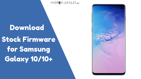 Download Stock Firmware for Samsung Galaxy 10 & 10+