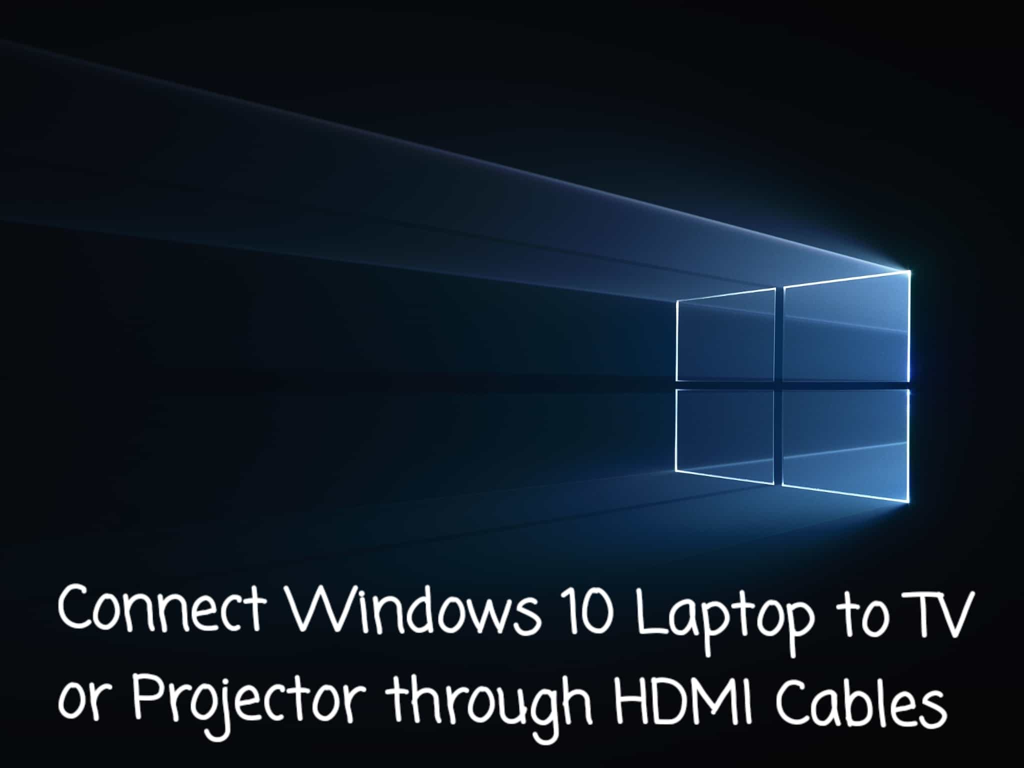Connect Windows 10 Laptop to TV or Projector through HDMI Cables