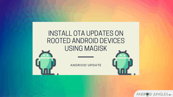 Install OTA Updates on Rooted Android Devices using Magisk