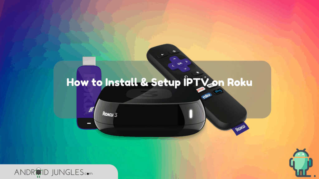 How to Install & Setup IPTV on Roku