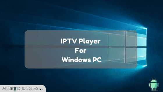 iptv player for Window PC