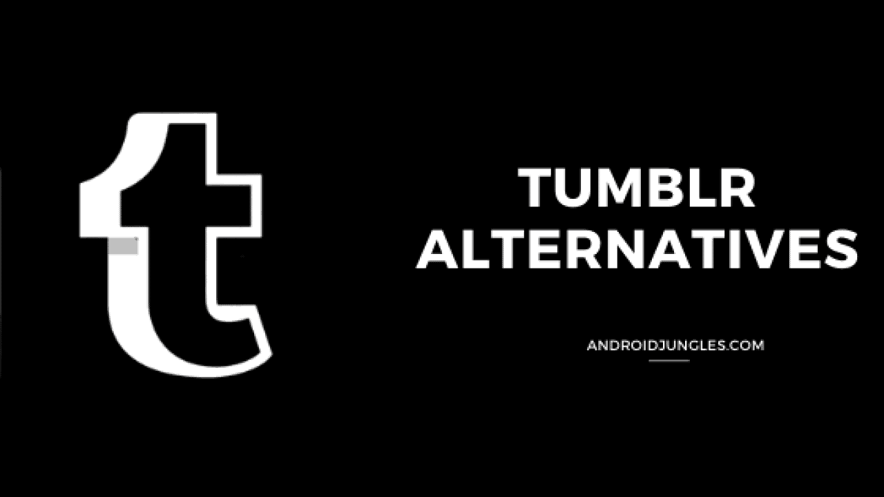 Tired From Tumblr? Try Out These Tumblr Alternatives In 2020