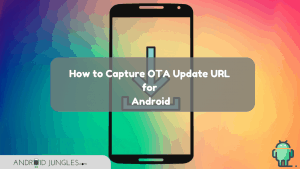 How to Capture OTA Update URL for Android
