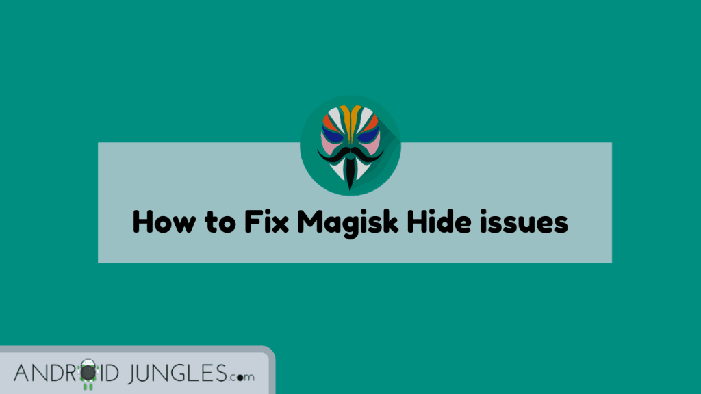 How to Fix Magisk Hide issues