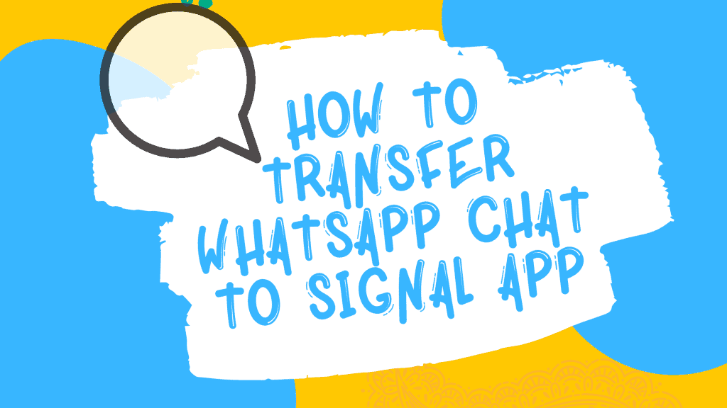 How to transfer WhatsApp chat to Signal app