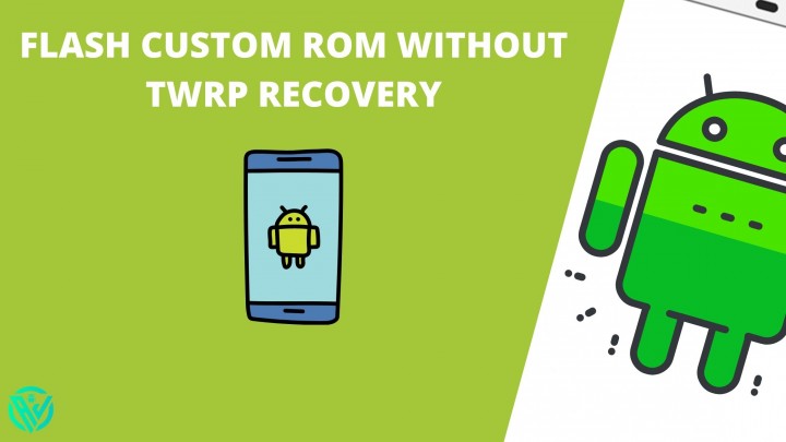 Flash Custom ROM without TWRP Recovery