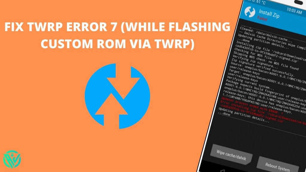 Fix TWRP Error 7 (While Flashing Custom ROM Via TWRP)