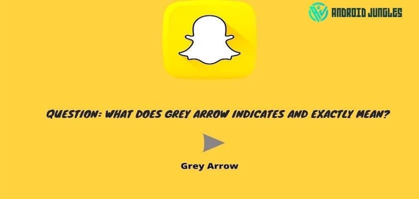 What does grey arrow mean on snapchat