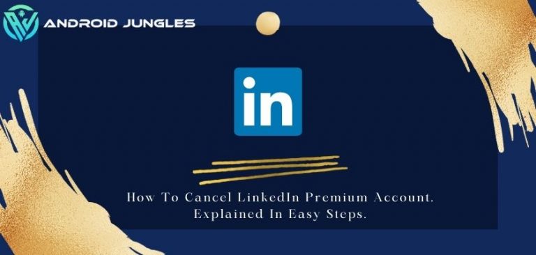 How To Cancel LinkedIn Premium Account. Explained In Easy Steps.