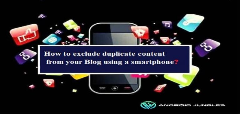 How To Exclude Duplicate Content From Your Blog Using a Smartphone?
