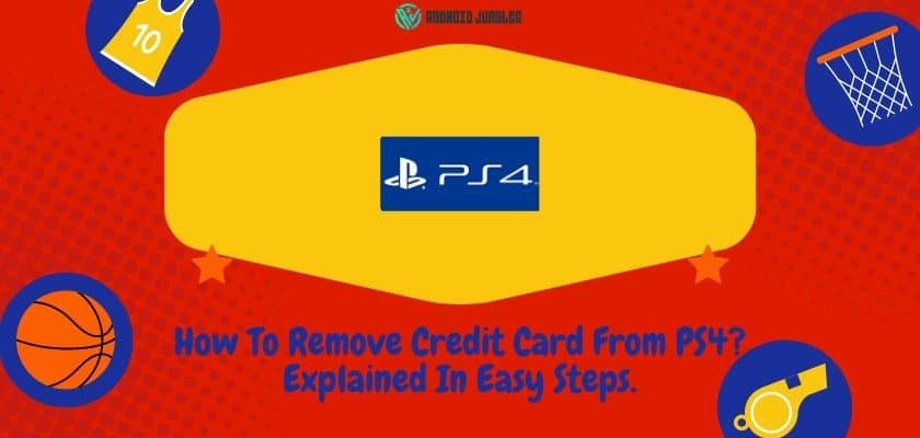 How To Remove Credit Card From PS4 Explained In Easy Steps 